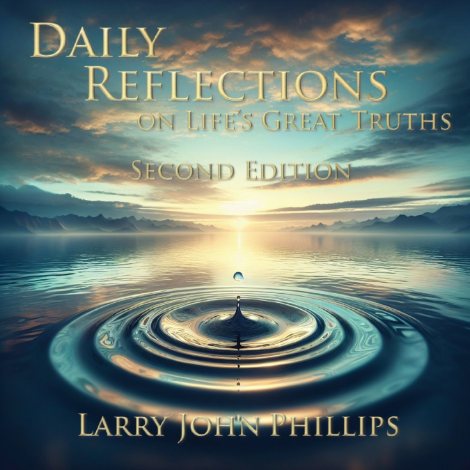 Daily Reflections on Life’s Great Truths - Second Edition