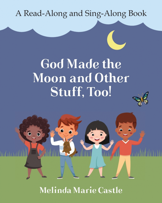 God Made the Moon and Other Stuff, Too!