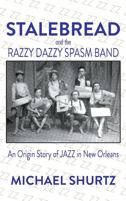 Stalebread and the Razzy Dazzy Spasm Band