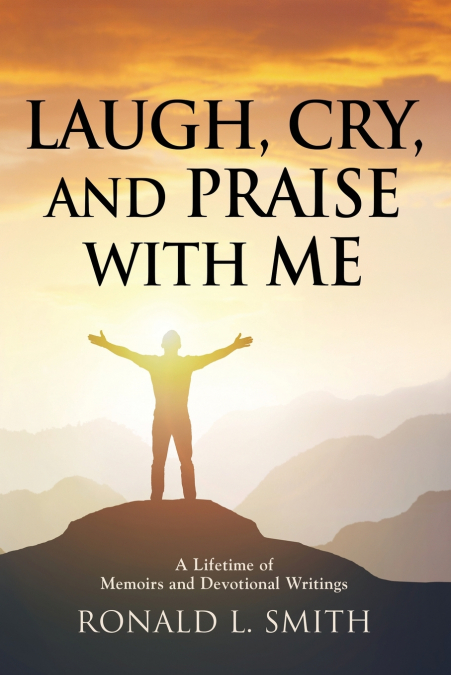 'Laugh, Cry, and Praise with Me'