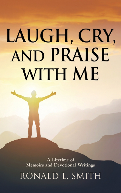 'Laugh, Cry, and Praise with Me'