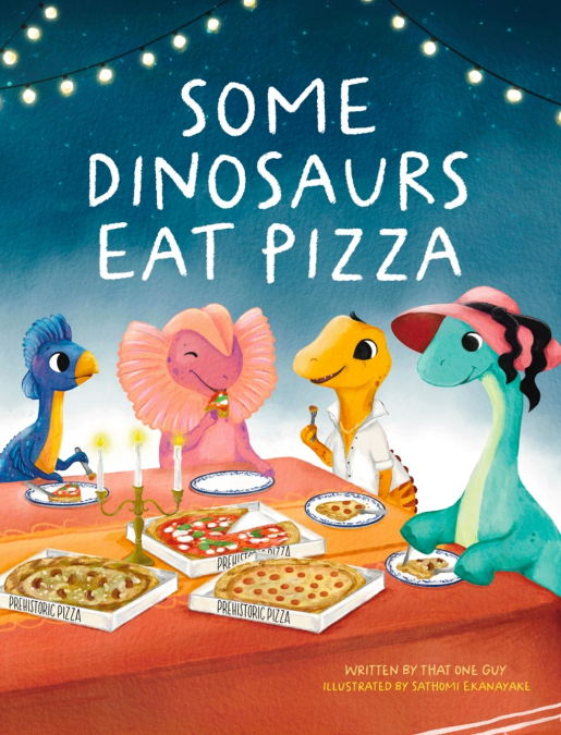 Some Dinosaurs Eat Pizza