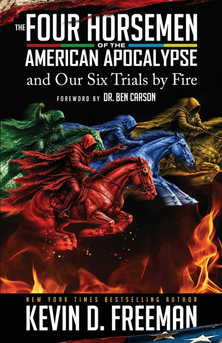 The Four Horsemen of the American Apocalypse and Our Six Trials by Fire