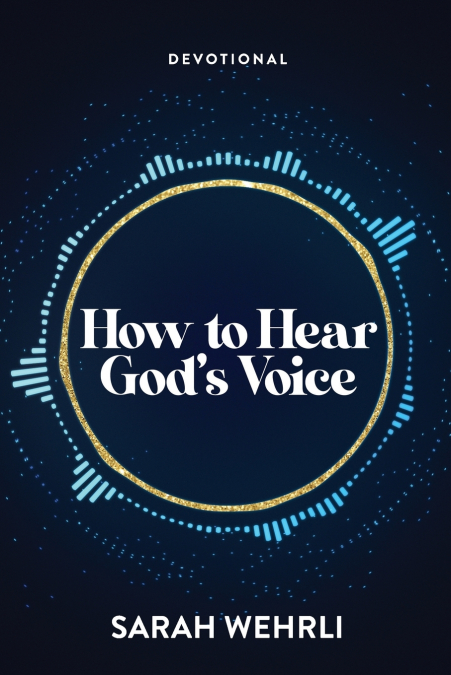 How to Hear God’s Voice