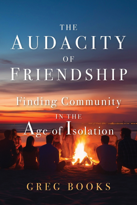 The Audacity of Friendship