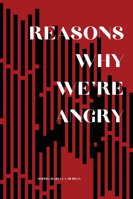 Reasons Why We’re Angry
