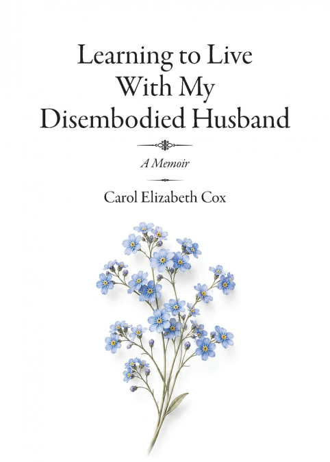 Learning to Live With My Disembodied Husband