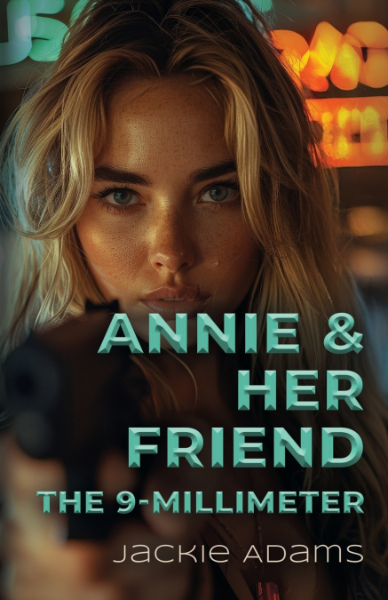 Annie & Her Friend the 9-Millimeter