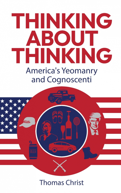 Thinking About Thinking; America’s Yeomanry and Cognoscenti
