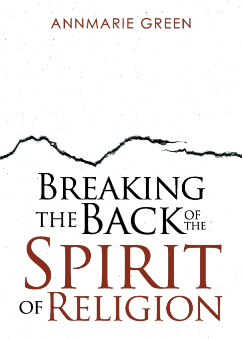 Breaking the Back of The Spirit of Religion