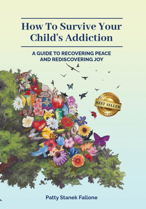 How To Survive Your Child’s Addiction