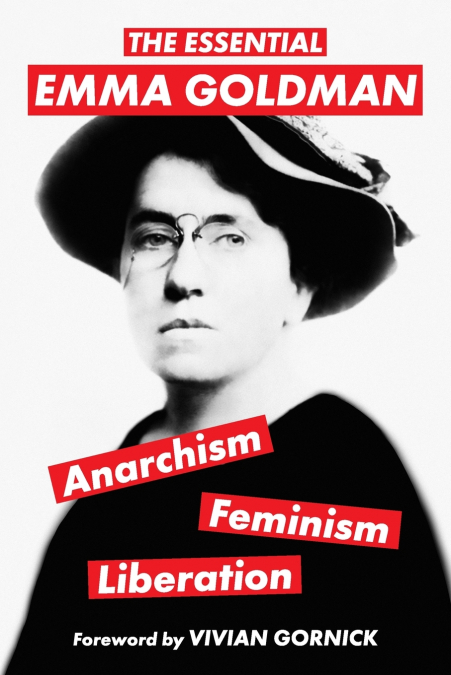 The Essential Emma Goldman-Anarchism, Feminism, Liberation (Warbler Classics Annotated Edition)