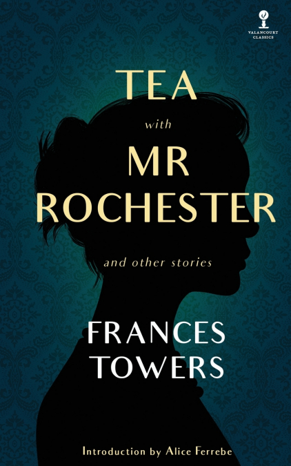 Tea with Mr. Rochester and Other Stories