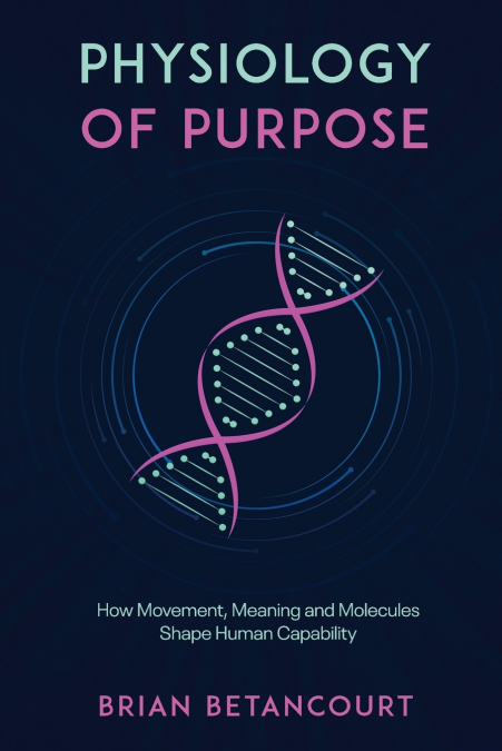 Physiology of Purpose