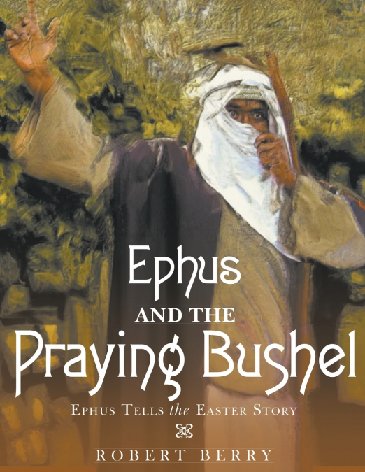 Ephus and the Praying Bushel