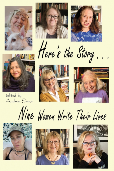 Here’s the Story . . . Nine Women Write Their Lives