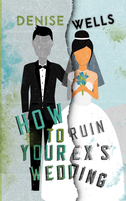 How To Ruin Your Ex’s Wedding