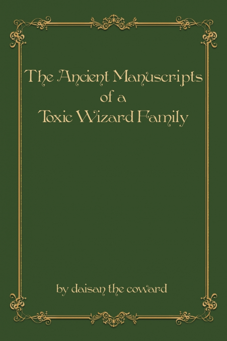 The Ancient Manuscripts of a Toxic Wizard Family