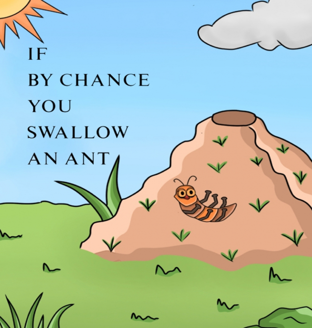If by Chance You Swallow an Ant