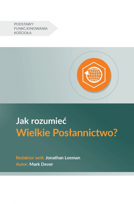 Understanding the Great Commission / Jak rozumieć Wielkie Posłannictwo?