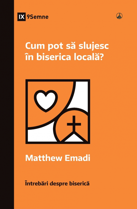 How Can I Serve My Church? / Cum pot să slujesc în biserica locală?