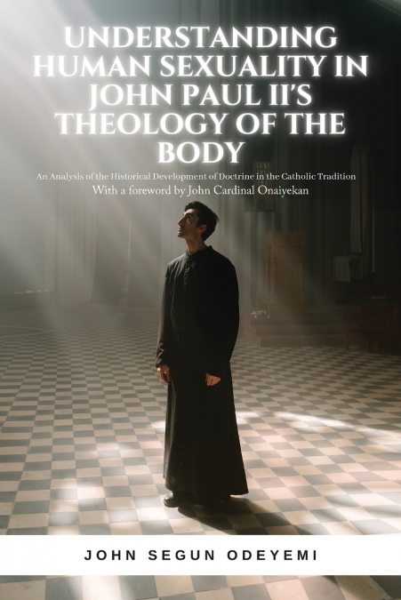 UNDERSTANDING HUMAN SEXUALITY IN JOHN PAUL II’S THEOLOGY OF THE BODY
