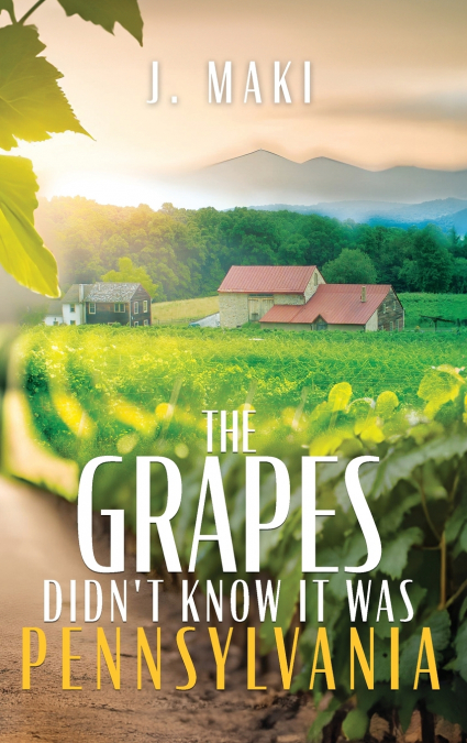The Grapes Didn’t Know it Was Pennsylvania