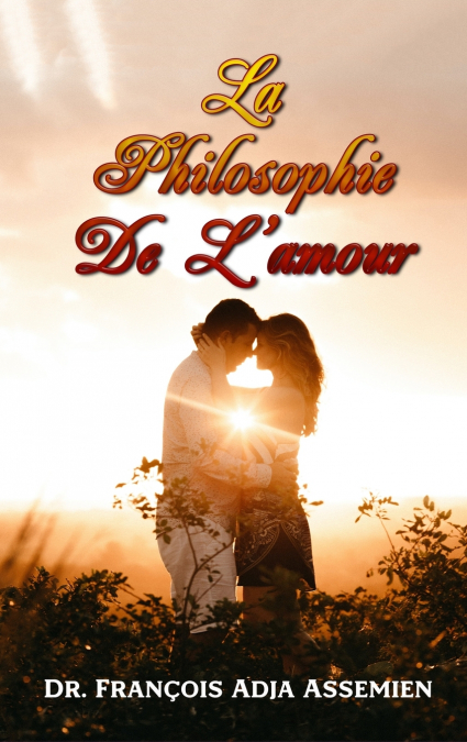 LA PHILOSOPHIE DE L’AMOUR