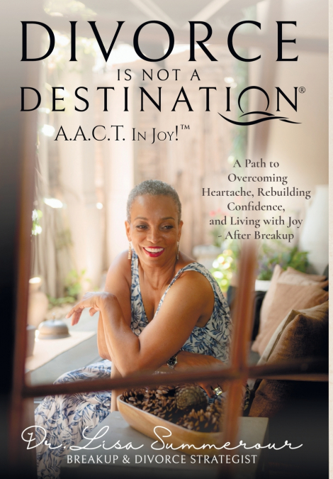 Divorce Is Not A Destination® A.A.C.T. In Joy!™
