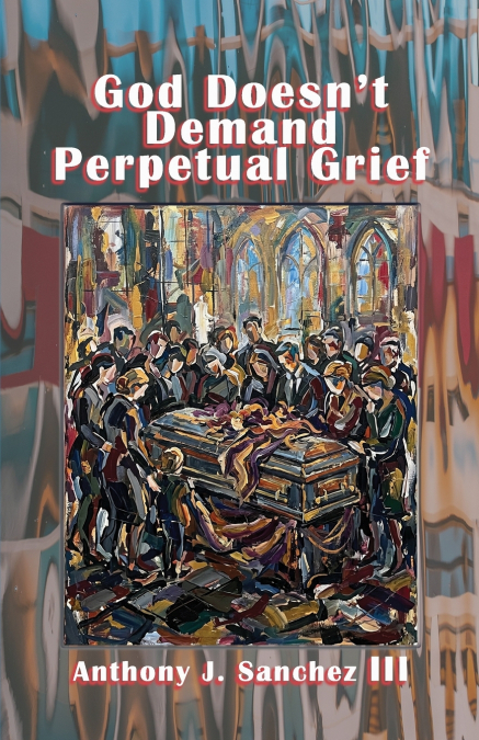 God Doesn’t Demand Perpetual Grief