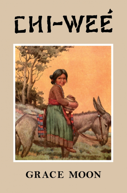 CHI‒WEÉ The Adventures of a Little Indian Girl