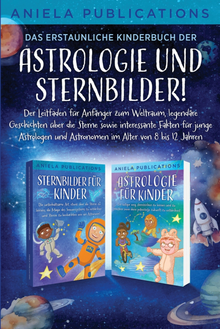 Das erstaunliche Kinderbuch der Astrologie und Sternbilder!