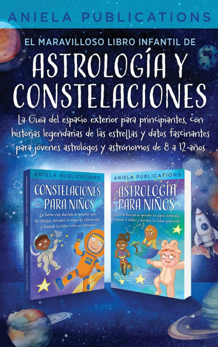 El maravilloso libro Infantil de astrología y constelaciones! La Guía del espacio exterior para principiantes, con historias legendarias de las estrellas y datos fascinantes para jóvenes astrólogos y 