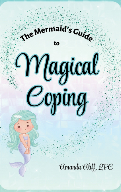 The Mermaid’s Guide to Magical Coping
