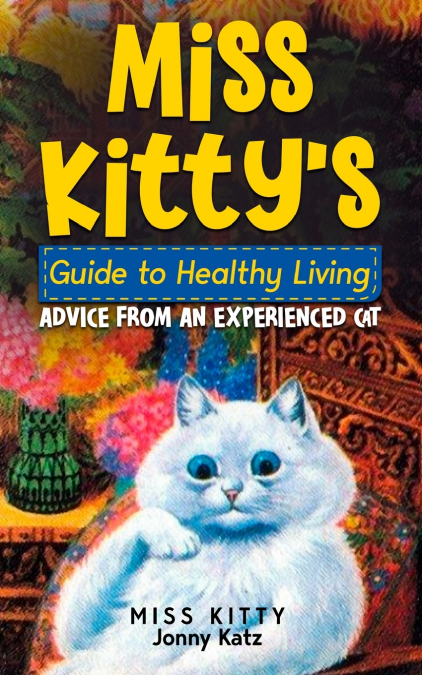 MISS KITTY’S GUIDE TO HEALTHY LIVING