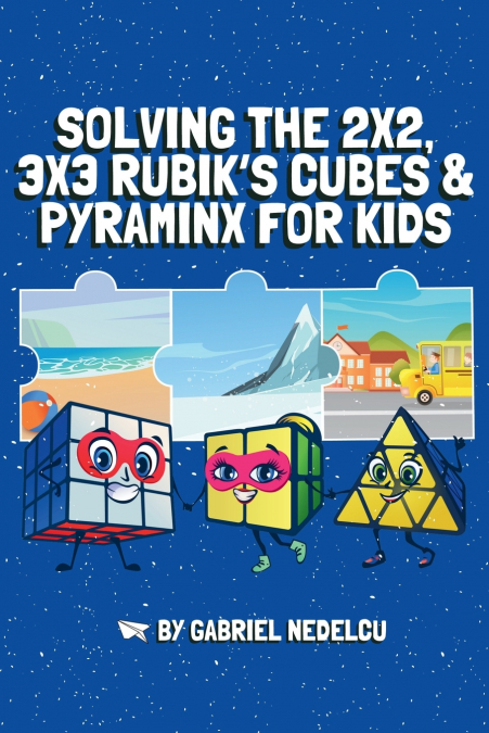 Solving the 2x2, 3x3 Rubik’s Cubes & Pyraminx for Kids (3 in 1)