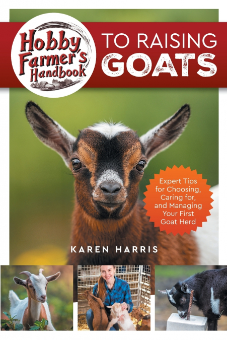 Hobby Farmer’s Handbook to Raising Goats