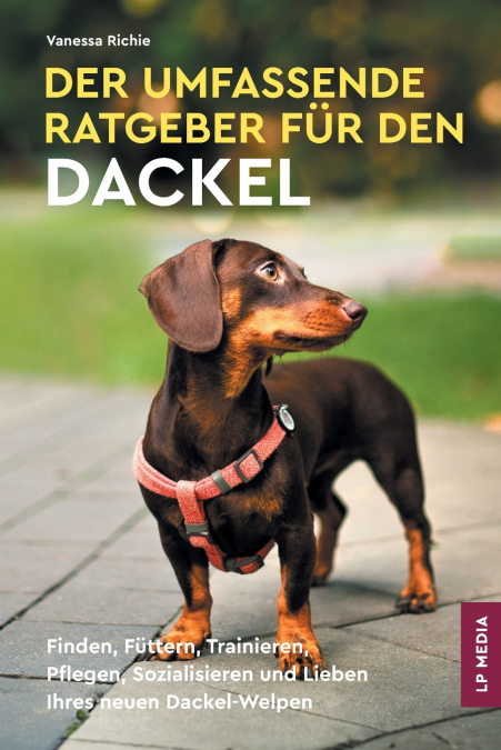 Der Umfassende Ratgeber Für Den Dackel