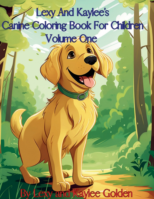 Lexy And Kaylee’s Canine Coloring Book For Children Volume One