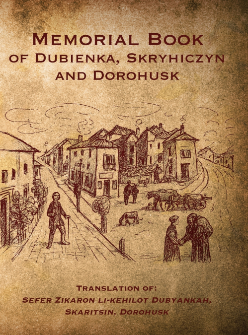 Memorial Book of Dubienka, Skryhiczyn and Dorohusk