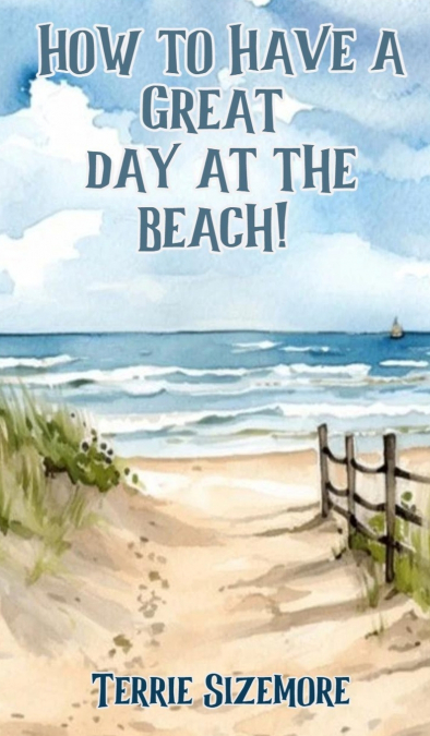 How to Have a Great Day at the Beach!