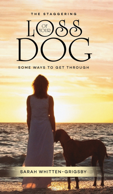 THE STAGGERING LOSS OF YOUR DOG