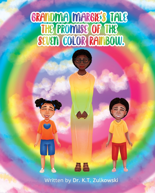 Grandma Margie’s Tale the Promise of the Seven Color Rainbow
