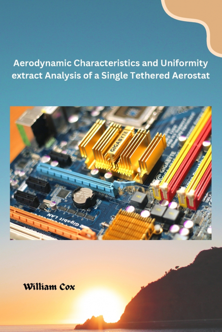 Aerodynamic Characteristics and Uniformity extract Analysis of a Single Tethered Aerostat