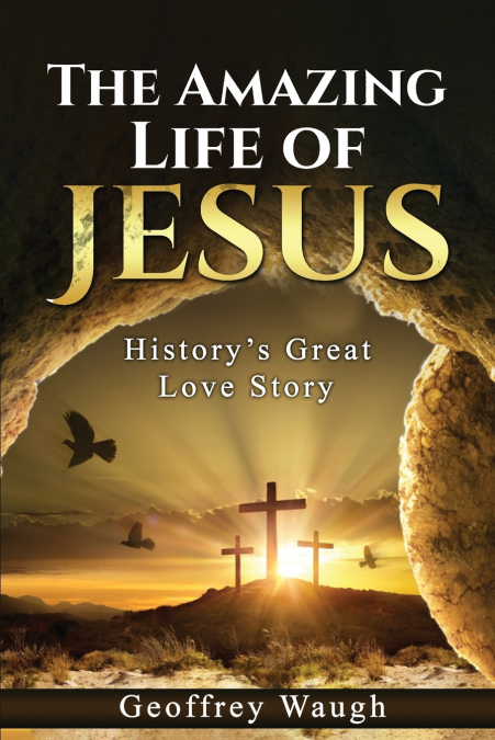 The Amazing Life of Jesus