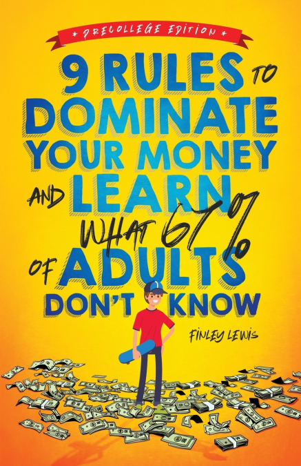 9 Rules to Dominate Your Money and Learn What 67% Of Adults Don’t Know