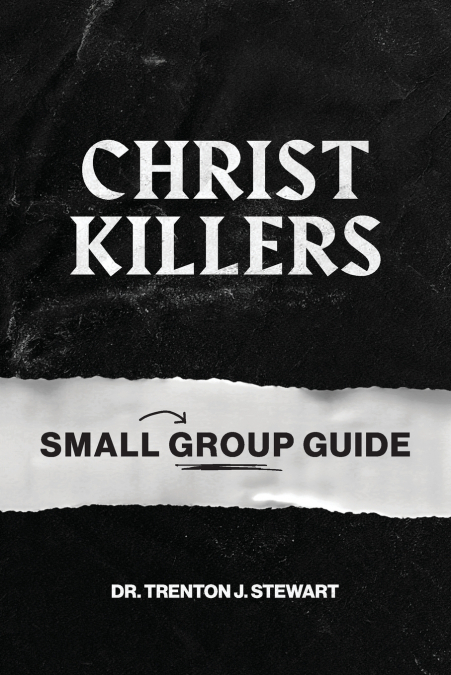 Christ Killers Small Group Guide