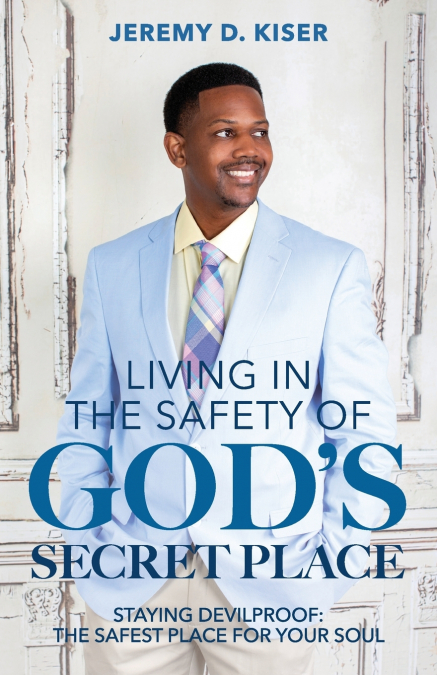 Living in the Safety of God’s Secret Place