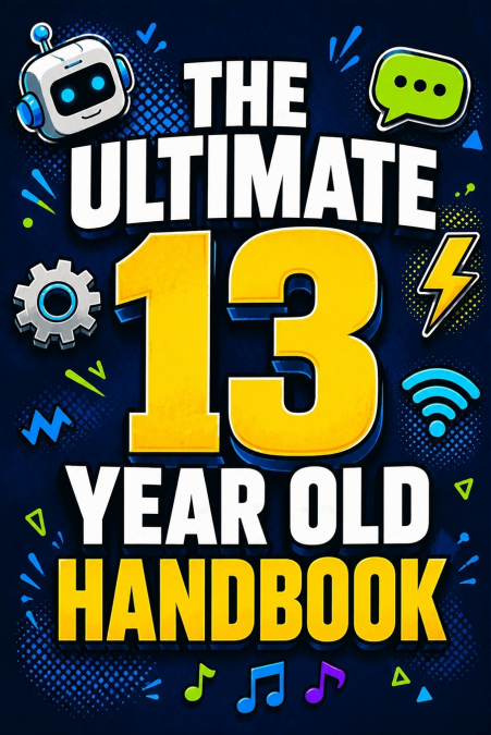 The Ultimate 13 Year Old Handbook