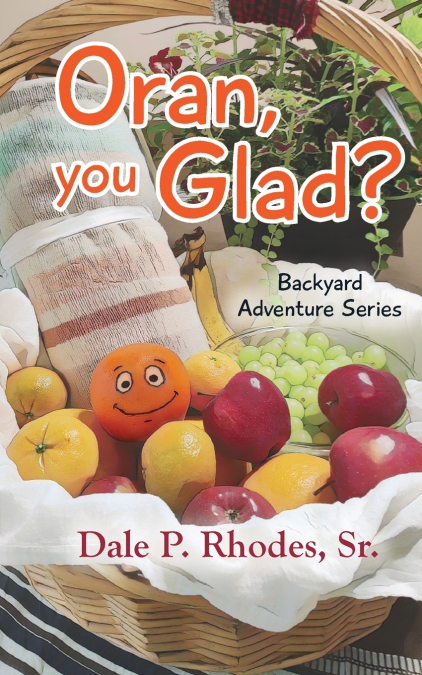 Oran, You Glad?   Backyard Adventure Series